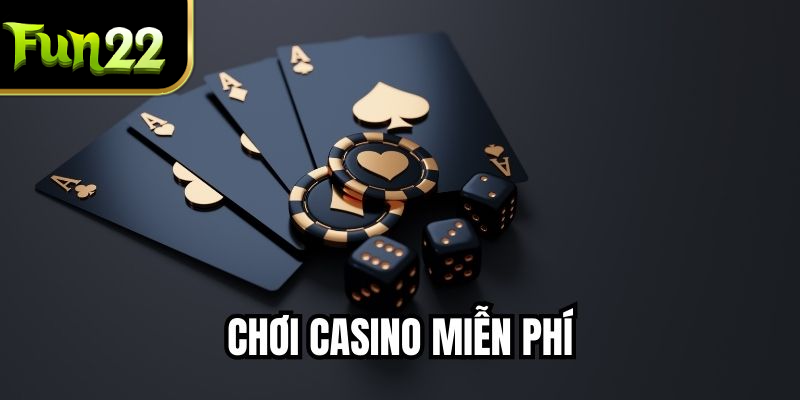 Chơi Casino Miễn Phí - Giải Pháp Giải Trí An Toàn Tại FUN22