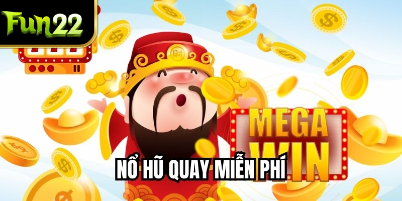 Nổ Hũ Quay Miễn Phí Tại FUN22: Trải Nghiệm Thắng Lớn Ngay