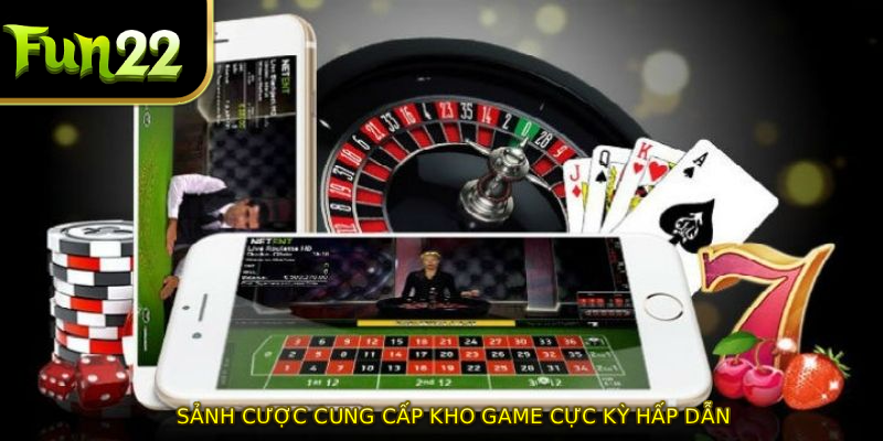 Sảnh cược cung cấp kho game cực kỳ hấp dẫn
