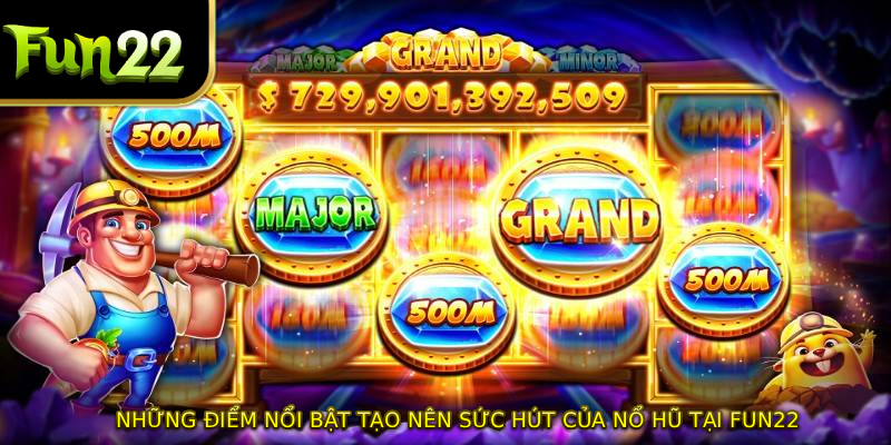 Những điểm nổi bật tạo nên sức hút của nổ hũ tại FUN22