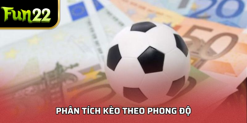 Phân tích kèo theo phong độ