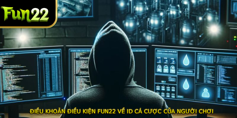 Điều khoản điều kiện FUN22 về ID cá cược của người chơi