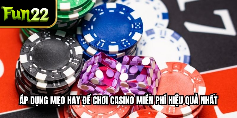 Áp dụng mẹo hay để chơi casino miễn phí hiệu quả nhất